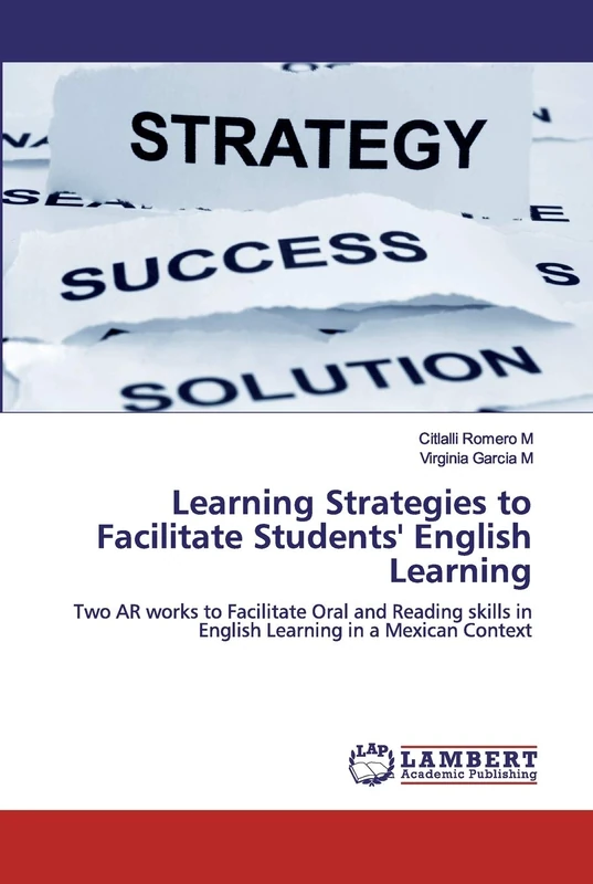 Learning Strategies to Facilitate Students' English Learning: Two AR works to Facilitate Oral and Reading skills in English Learning in a Mexican Context