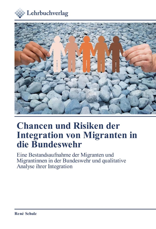 Chancen und Risiken der Integration von Migranten in die Bundeswehr: Eine Bestandsaufnahme der Migranten und Migrantinnen in der Bundeswehr und qualitative Analyse ihrer Integration - Image 1
