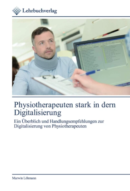 Physiotherapeuten stark in dern Digitalisierung: Ein Überblich und Handlungsempfehlungen zur Digitalisierung von Physiotherapeuten - Image 1