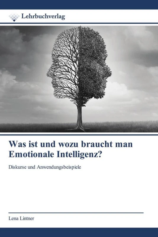 Was ist und wozu braucht man Emotionale Intelligenz?: Diskurse und Anwendungsbeispiele - Image 1