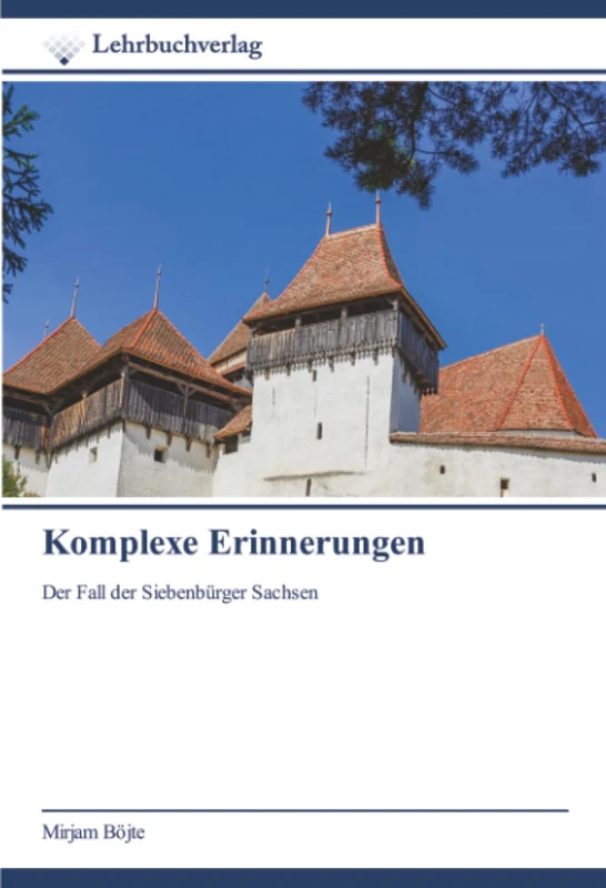 Komplexe Erinnerungen: Der Fall der Siebenbürger Sachsen