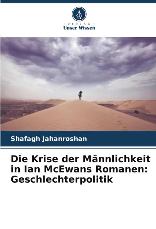 Die Krise der Männlichkeit in Ian McEwans Romanen: Geschlechterpolitik