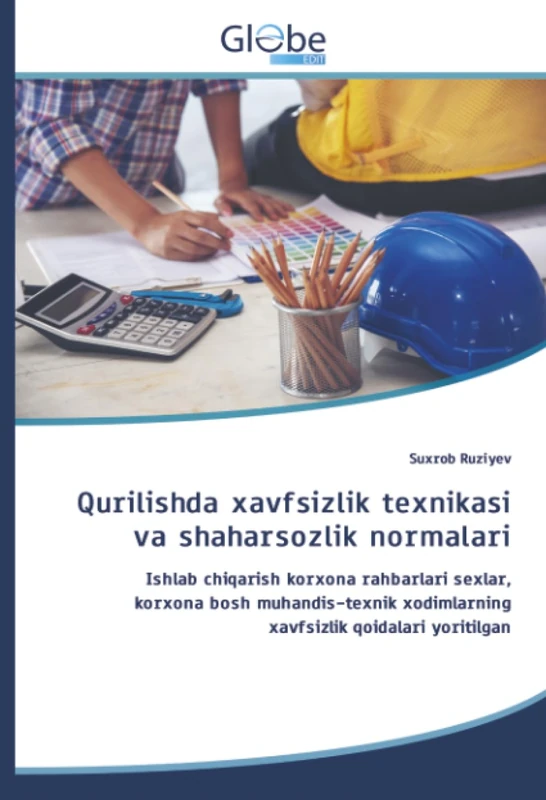 Qurilishda xavfsizlik texnikasi va shaharsozlik normalari: Ishlab chiqarish korxona rahbarlari sexlar, korxona bosh muhandis-texnik xodimlarning xavfsizlik qoidalari yoritilgan