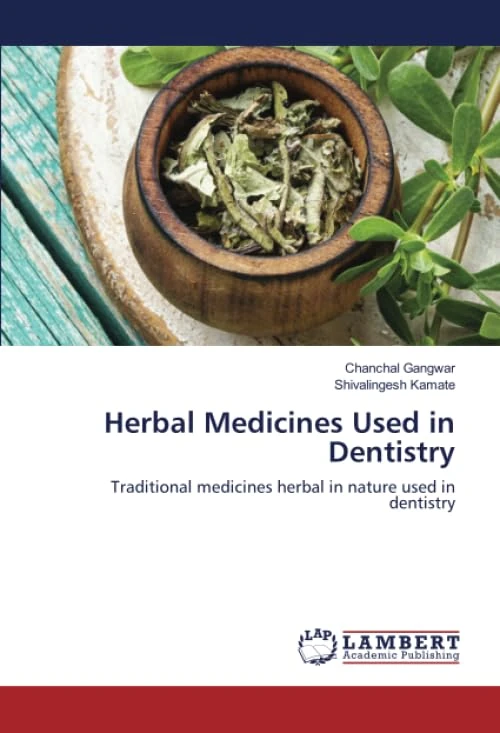 Herbal Medicines Used in Dentistry: Traditional medicines herbal in nature used in dentistry