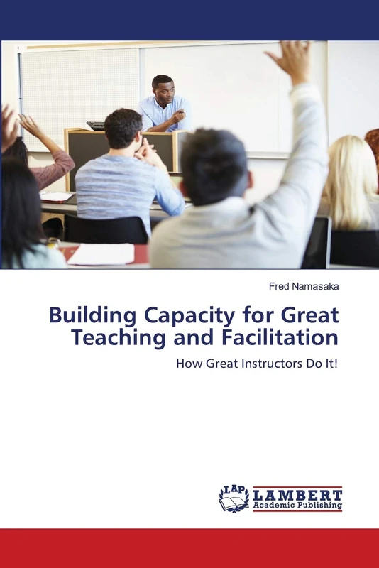 Building Capacity for Great Teaching and Facilitation: How Great Instructors Do It!