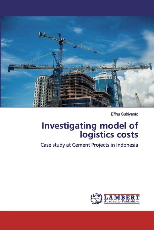 Investigating model of logistics costs: Case study at Cement Projects in Indonesia