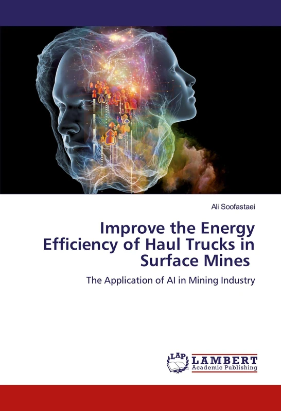 Improve the Energy Efficiency of Haul Trucks in Surface Mines: The Application of AI in Mining Industry