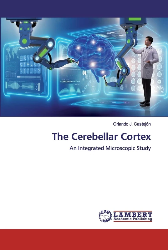 The Cerebellar Cortex: An Integrated Microscopic Study