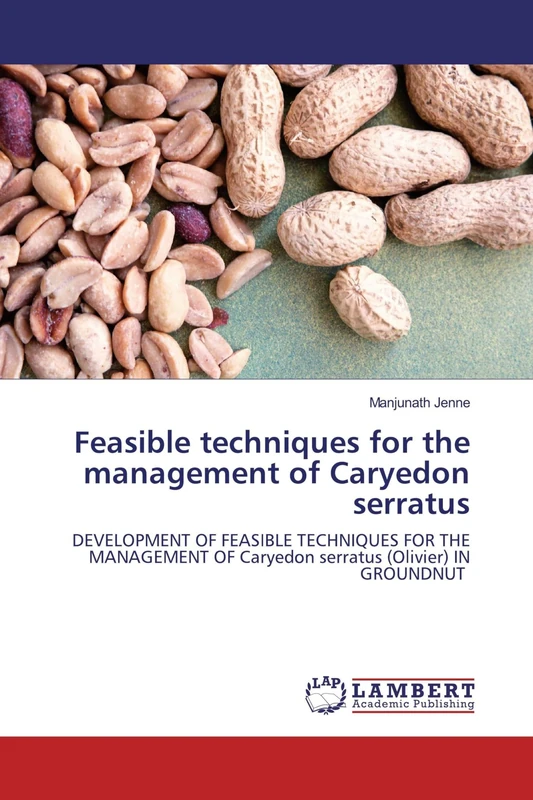 Feasible techniques for the management of Caryedon serratus: DEVELOPMENT OF FEASIBLE TECHNIQUES FOR THE MANAGEMENT OF Caryedon serratus (Olivier) IN GROUNDNUT
