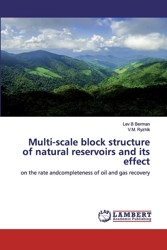 Multi-scale block structure of natural reservoirs and its effect: on the rate andcompleteness of oil and gas recovery