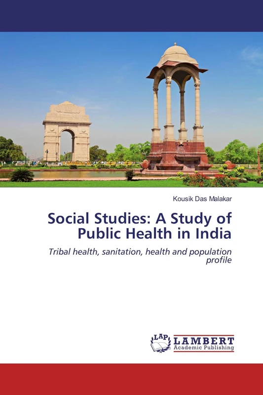 Social Studies: A Study of Public Health in India: Tribal health, sanitation, health and population profile