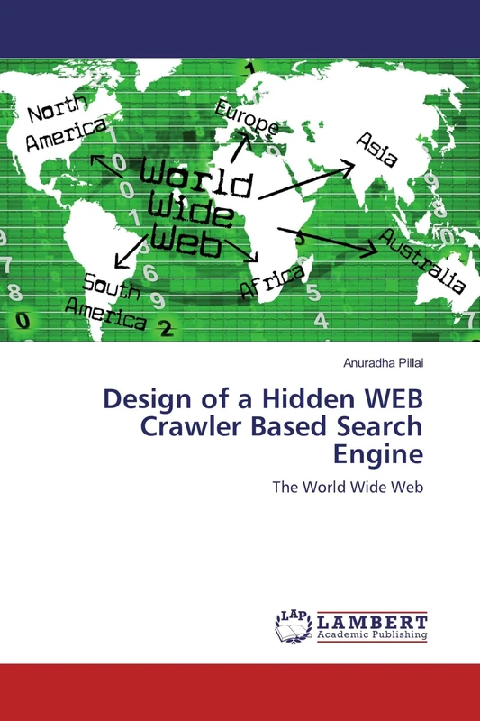 Design of a Hidden WEB Crawler Based Search Engine: The World Wide Web