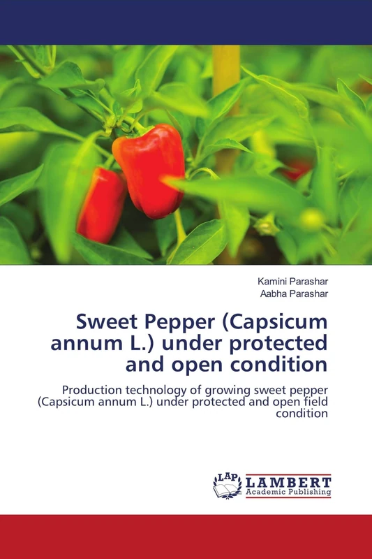 Sweet Pepper (Capsicum annum L.) under protected and open condition: Production technology of growing sweet pepper (Capsicum annum L.) under protected and open field condition