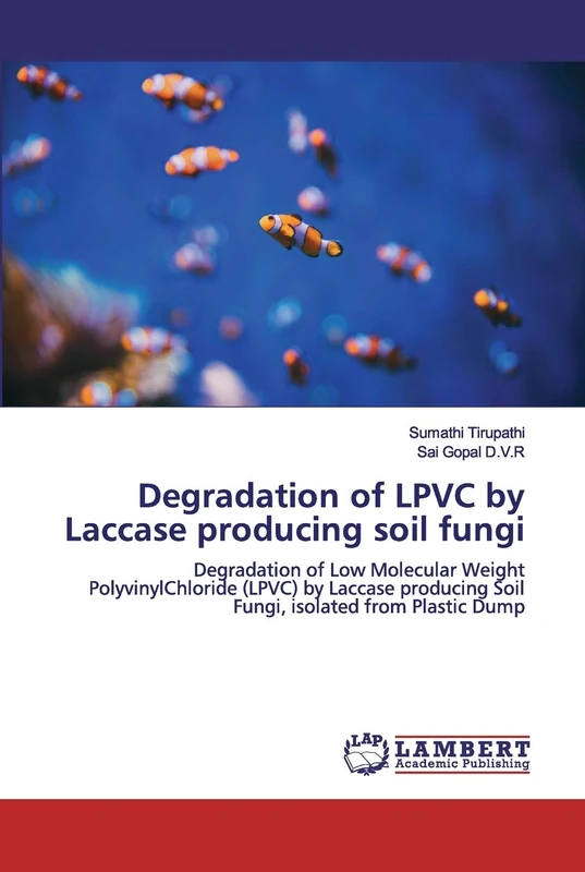 Degradation of LPVC by Laccase producing soil fungi: Degradation of Low Molecular Weight PolyvinylChloride (LPVC) by Laccase producing Soil Fungi, isolated from Plastic Dump - Image 1