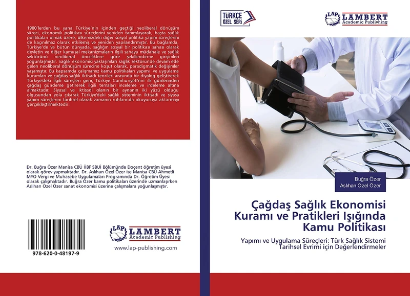 Çağdaş Sağlık Ekonomisi Kuramı ve Pratikleri Işığında Kamu Politikası: Yapımı ve Uygulama Süreçleri: Türk Sağlık Sistemi Tarihsel Evrimi için Değerlendirmeler