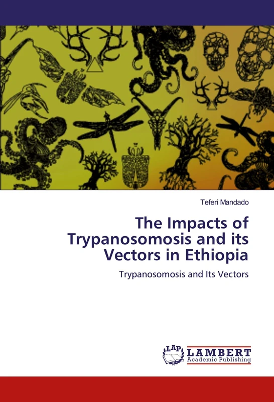 The Impacts of Trypanosomosis and its Vectors in Ethiopia: Trypanosomosis and Its Vectors