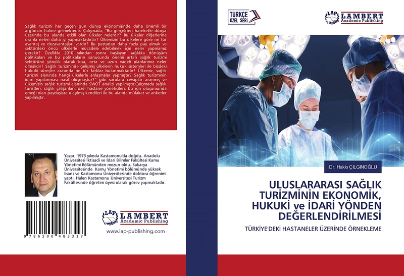 ULUSLARARASI SAĞLIK TURİZMİNİN EKONOMİK, HUKUKİ ve İDARİ YÖNDEN DEĞERLENDİRİLMESİ: TÜRKİYE'DEKİ HASTANELER ÜZERİNDE ÖRNEKLEME: TÜRK¿YE'DEK¿ HASTANELER ÜZER¿NDE ÖRNEKLEME