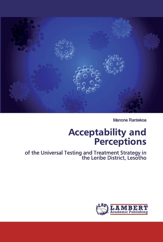 Acceptability and Perceptions: of the Universal Testing and Treatment Strategy in the Leribe District, Lesotho