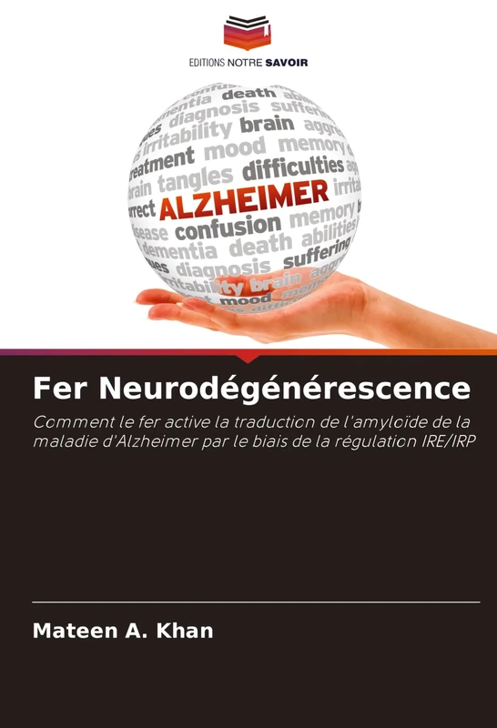 Fer Neurodégénérescence: Comment le fer active la traduction de l'amyloïde de la maladie d'Alzheimer par le biais de la régulation IRE/IRP - Image 1