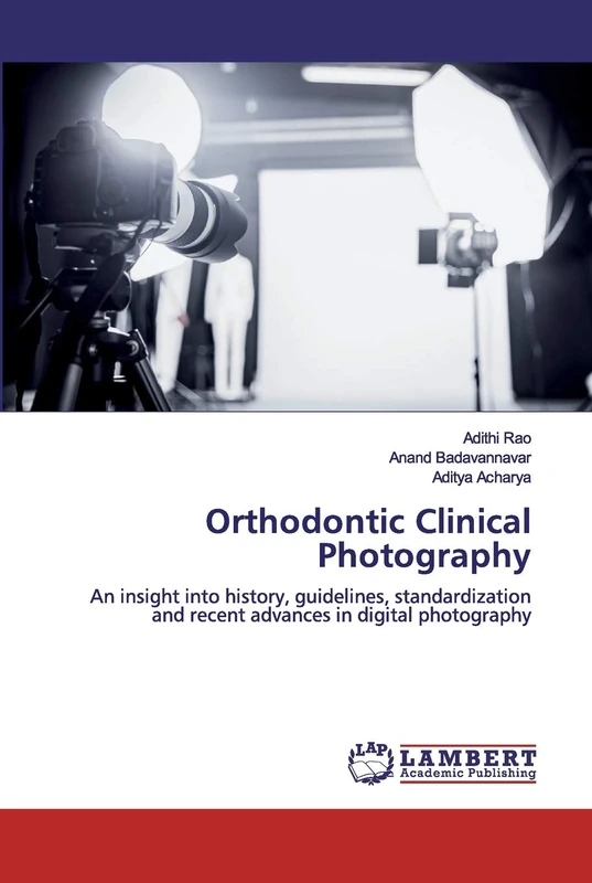 Orthodontic Clinical Photography: An insight into history, guidelines, standardization and recent advances in digital photography