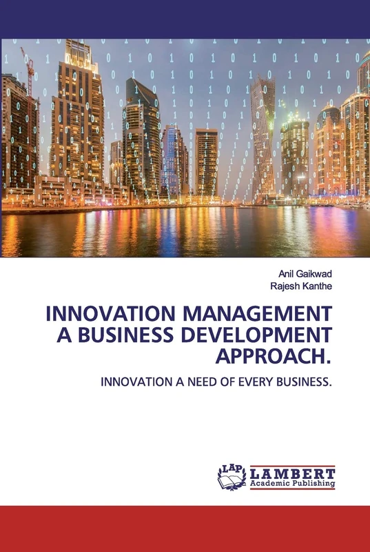 Innovation Management A Business Development Approach: Innovation a Need of Every Business