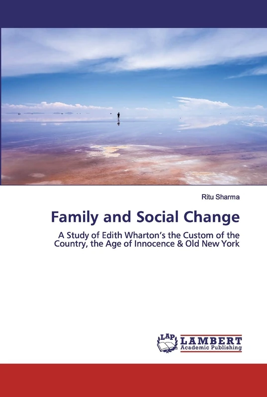 Family and Social Change: A Study of Edith Wharton’s the Custom of the Country, the Age of Innocence & Old New York - Image 1