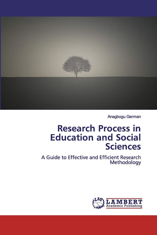 Research Process in Education and Social Sciences: A Guide to Effective and Efficient Research Methodology