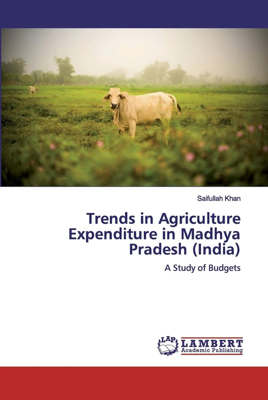 Trends in Agriculture Expenditure in Madhya Pradesh (India): A Study of Budgets