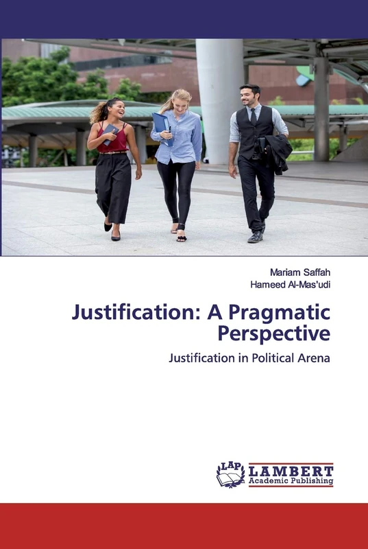 Justification: A Pragmatic Perspective: Justification in Political Arena