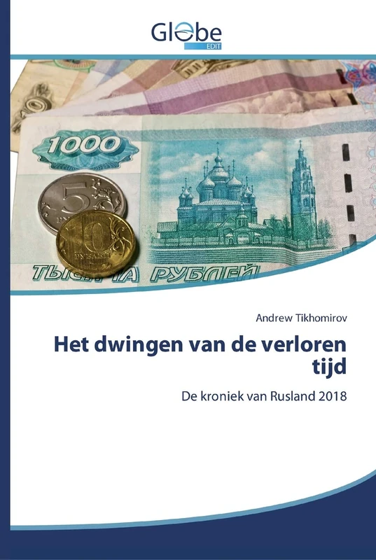 Het dwingen van de verloren tijd: De kroniek van Rusland 2018 - Image 1