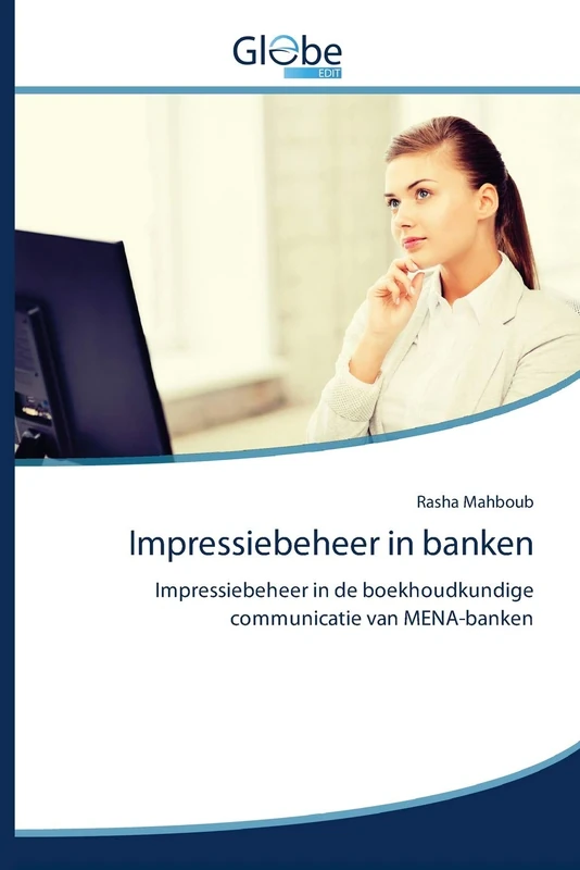 Impressiebeheer in banken: Impressiebeheer in de boekhoudkundige communicatie van MENA-banken