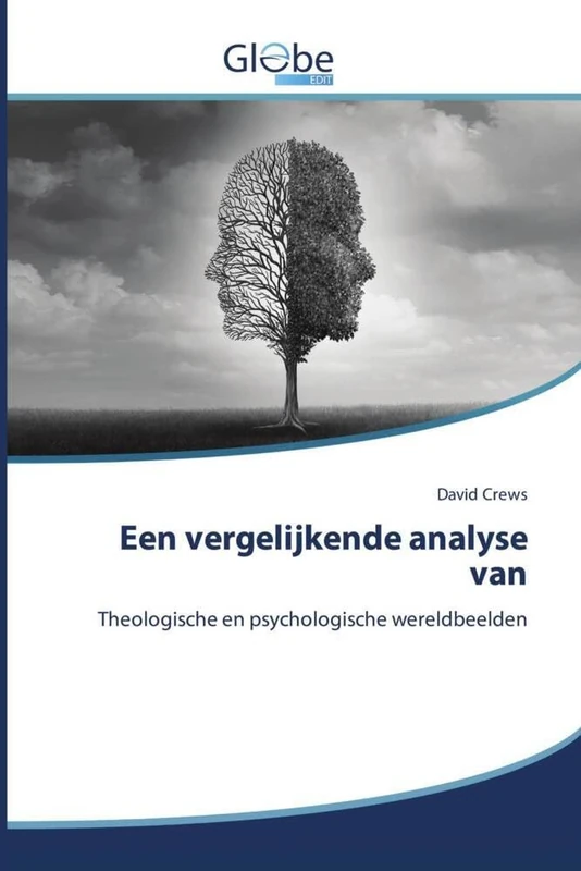 Een vergelijkende analyse van: Theologische en psychologische wereldbeelden