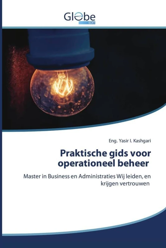 Praktische gids voor operationeel beheer: Master in Business en Administraties Wij leiden, en krijgen vertrouwen
