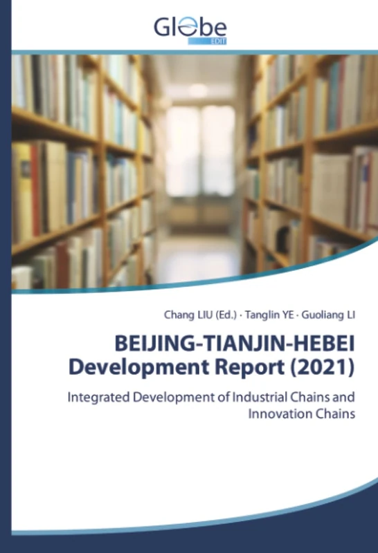 BEIJING-TIANJIN-HEBEI Development Report (2021): Integrated Development of Industrial Chains and Innovation Chains - Image 1