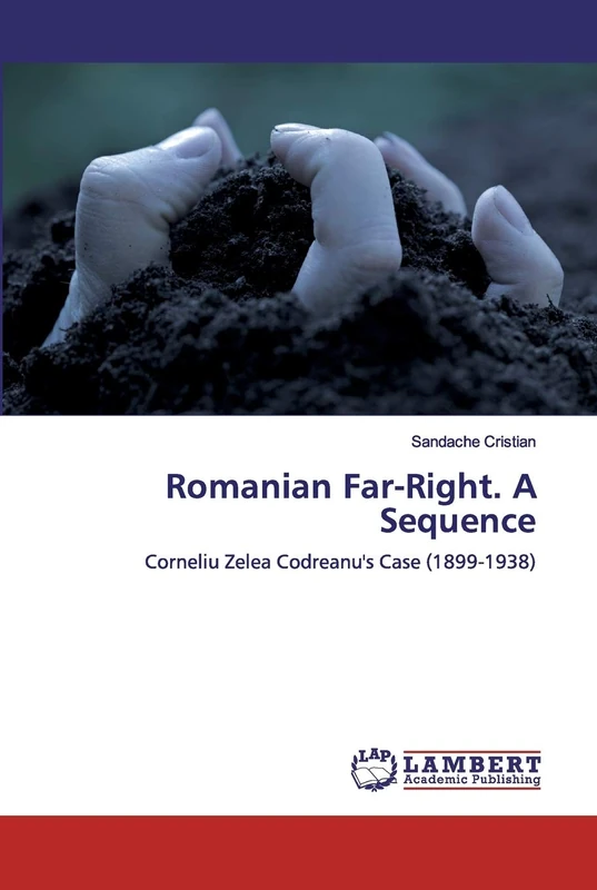 Romanian Far-Right. A Sequence: Corneliu Zelea Codreanu's Case (1899-1938) - Image 1