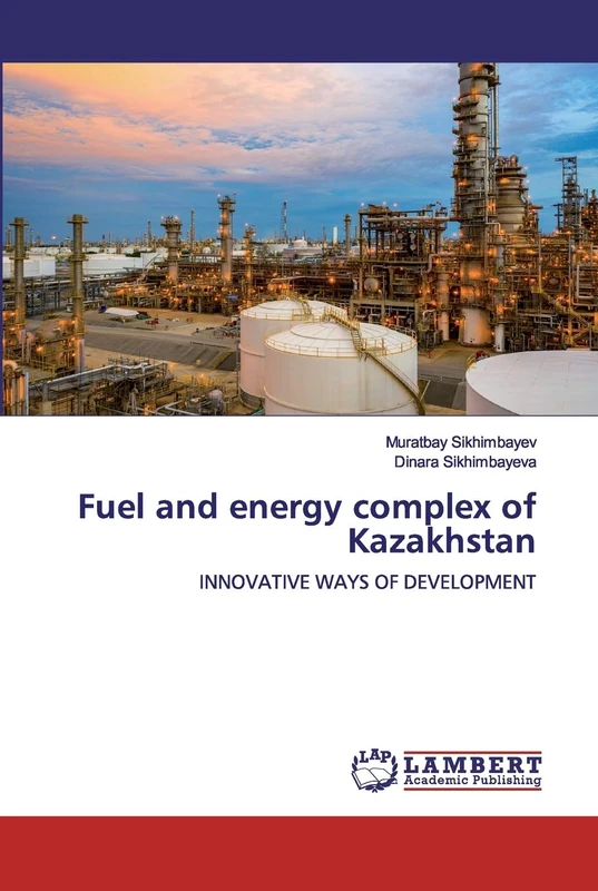 Fuel and energy complex of Kazakhstan: INNOVATIVE WAYS OF DEVELOPMENT