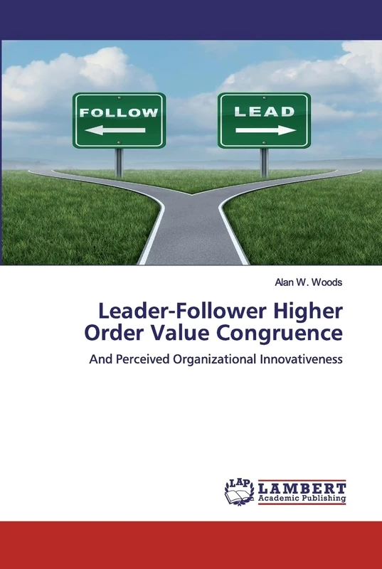Leader-Follower Higher Order Value Congruence: And Perceived Organizational Innovativeness
