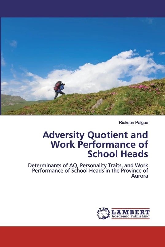 Adversity Quotient and Work Performance of School Heads: Determinants of AQ, Personality Traits, and Work Performance of School Heads in the Province of Aurora - Image 1