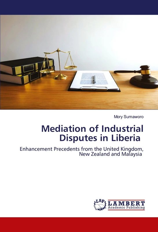 Mediation of Industrial Disputes in Liberia: Enhancement Precedents from the United Kingdom, New Zealand and Malaysia