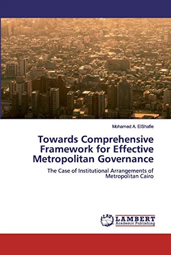 Towards Comprehensive Framework for Effective Metropolitan Governance: The Case of Institutional Arrangements of Metropolitan Cairo