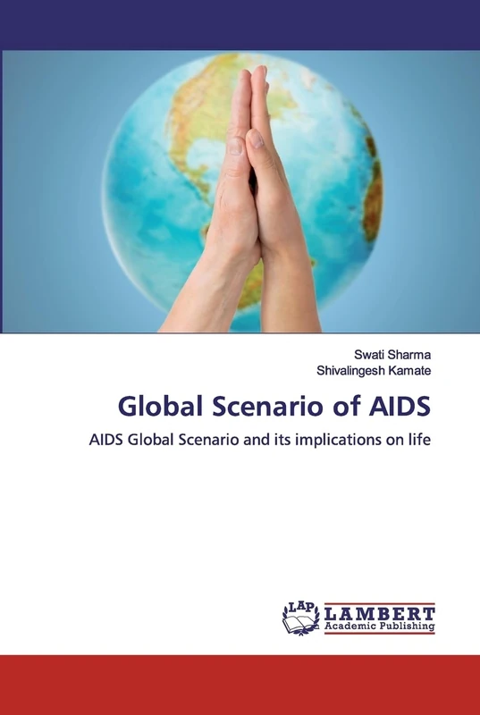 Global Scenario of AIDS: AIDS Global Scenario and its implications on life