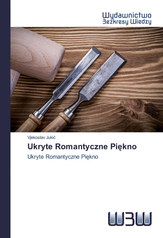 Ukryte Romantyczne Piękno: Ukryte Romantyczne Piękno