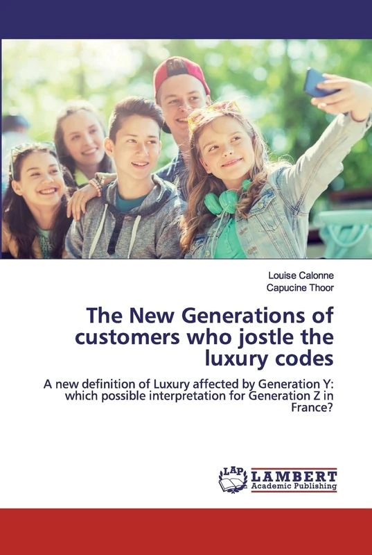 The New Generations of customers who jostle the luxury codes: A new definition of Luxury affected by Generation Y: which possible interpretation for Generation Z in France? - Image 1