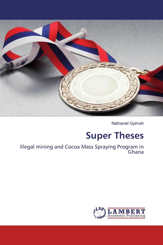 Super Theses: Illegal mining and Cocoa Mass Spraying Program in Ghana