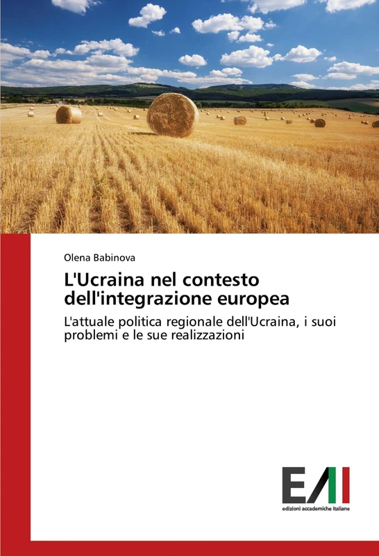 L'Ucraina nel contesto dell'integrazione europea: L'attuale politica regionale dell'Ucraina, i suoi problemi e le sue realizzazioni
