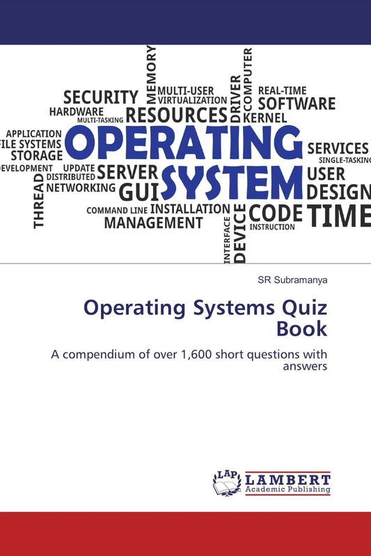 Operating Systems Quiz Book: A compendium of over 1,600 short questions with answers