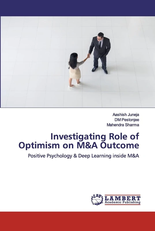 Investigating Role of Optimism on M&A Outcome: Positive Psychology & Deep Learning inside M&A