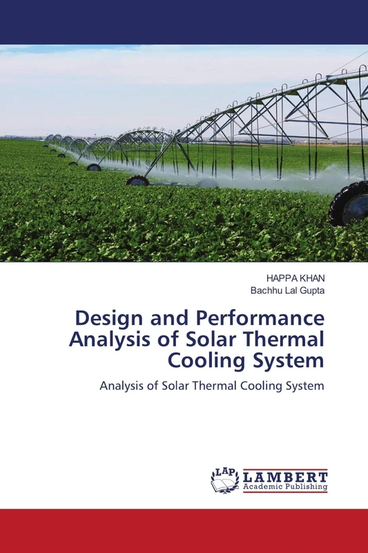 Design and Performance Analysis of Solar Thermal Cooling System: Analysis of Solar Thermal Cooling System