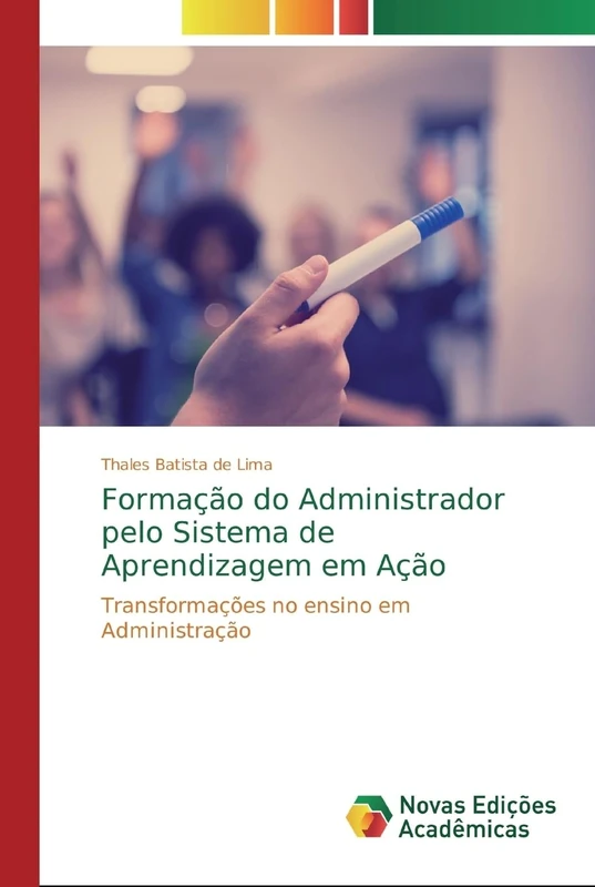 Formação do Administrador pelo Sistema de Aprendizagem em Ação: Transformações no ensino em Administração