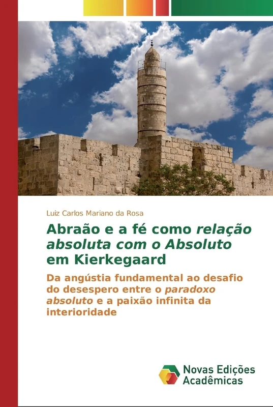 Abraão e a fé como relação absoluta com o Absoluto em Kierkegaard: Da angústia fundamental ao desafio do desespero entre o paradoxo absoluto e a paixão infinita da interioridade